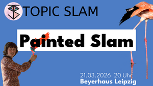 Painted Slam - Topic Slam zur Buchmesse