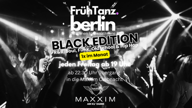FrühTanz 🖤 Black Edition mit R&B, Soul, Funk, Oldschool & Hip-Hop ab 19 Uhr im Maxxim am Ku´damm