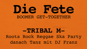 Die Fete - Tribal M (BOOMER GET-TOGETHER)