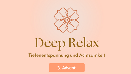 Deep Relax - Achtsamkeit & Entspannung im Advent