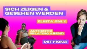 Sich zeigen & gesehen werden Authentic Relating Abend Flinta* only