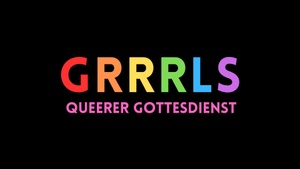 Queerer Gottesdienst "GRRRLS"