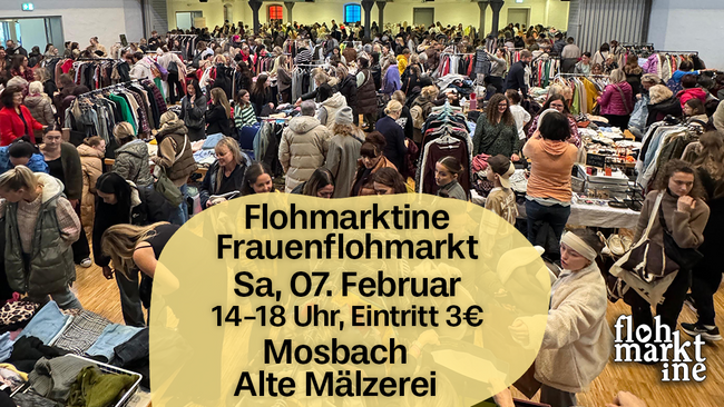 Flohmarktine Frauenflohmarkt / Mädchenflohmarkt!😍 Sa, 07. Februar Mosbach Alte Mälzerei