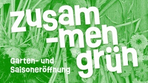 Zusammen grün: Garten- und Saisoneröffnung Kooperation mit der Kunstwerkstatt