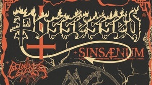 Possessed + Sinsaenum + Boundless Chaos