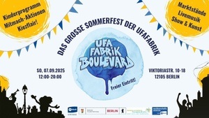 UFAFABRIK Boulevard - Das große Sommerfest in der ufaFabrik