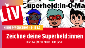 Kinder-Workshop: Zeichne deine Superheld:innen (8-12 J.)