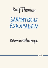Ralf Thenior: Sarmatische Eskapaden Reisen in Osteuropa