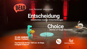 THE bEAR Hamburg | Show #3– CHOICE: Stories of tough decisions / Entscheidung: Geschichten mutiger Entscheidungen