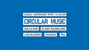 Circular Music 'Open Air' with Dole & Kom, Oliver Raumklang, Luke Blunton and Chaques