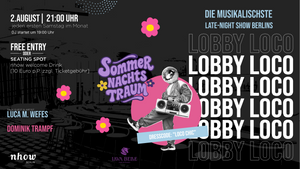 Lobby Loco - die musikalischste Late Night Show Berlins - Ein Sommernachtstraum