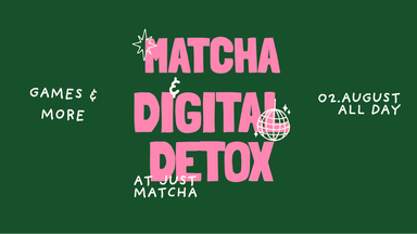 Matcha & Digital Detox