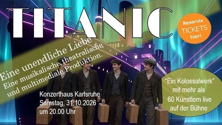 TITANIC - Eine unendliche Liebe - Eine musikalische, theatralische und multimediale Produktion. Ein Kolossalwerk mit mehr als 60 Künstlern live auf der Bühne.