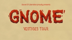 Gnome – Vestiges Tour 2025