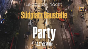 SÜDPLATZ BAUSTELLE PARTY