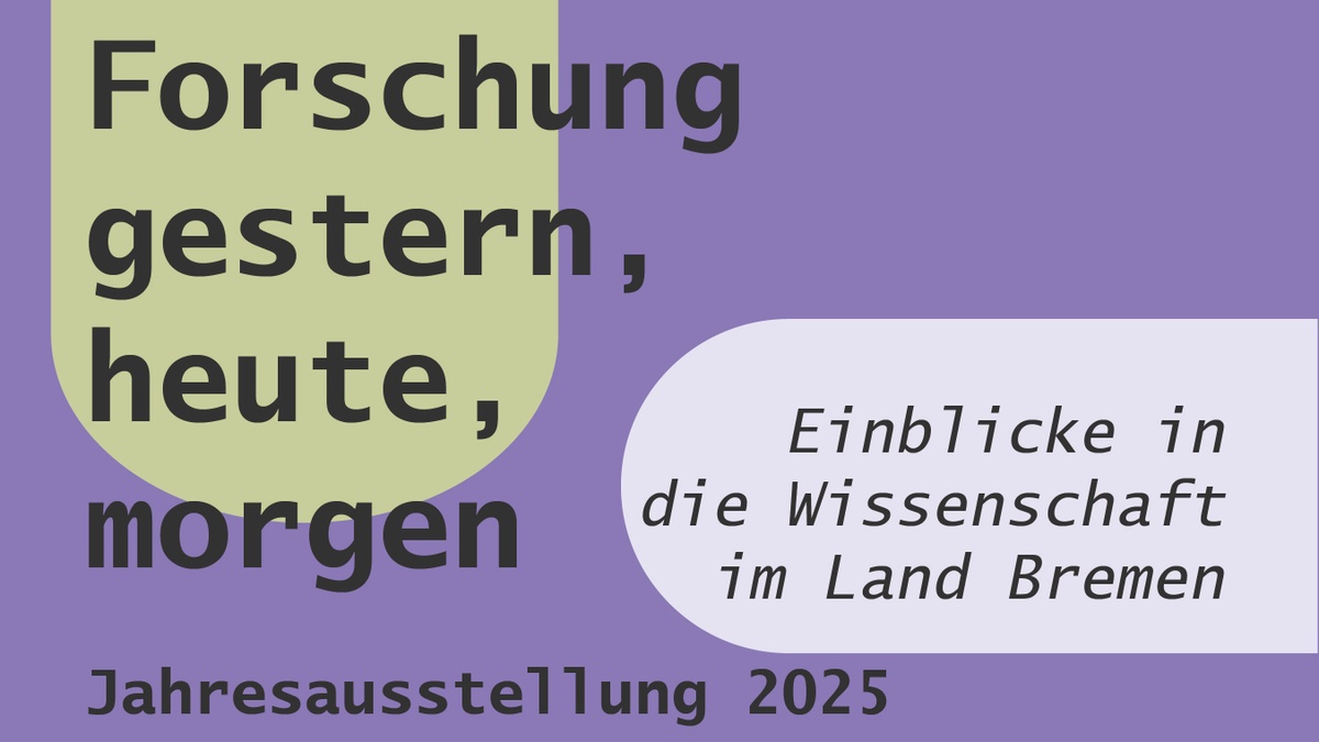 Forschung gestern, heute, morgen – Einblicke in die Wissenschaft im Land Bremen