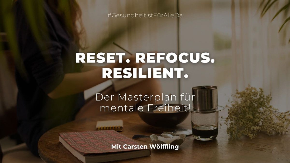MENTAL HEALTH - RESET. REFOCUS. RESILIENT.