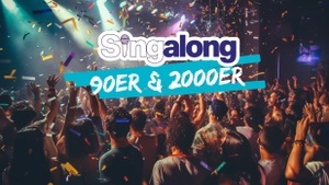 SINGALONG - DAS GROSSE MITSING-EVENT (HITS DER 90ER & 2000ER)