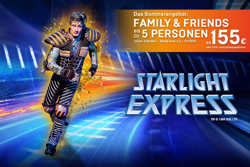 STARLIGHT EXPRESS - Sommerangebot FAMILY & FRIENDS