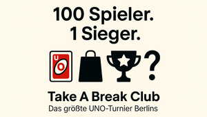 Take A Break Club – Das größte UNO-Turnier Berlins