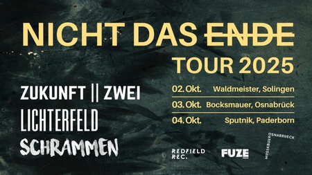 Zukunft||Zwei + Lichterfeld + Schrammen - Nicht das Ende Tour 2025