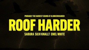 ROOF HARDER w. Sabura, Silvi Knallt, Emel White