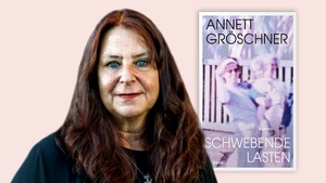 Annett Gröschner: Schwebende Lasten