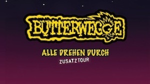 Butterwegge - Alle drehen durch - Tour 2025