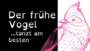 Der frühe Vogel