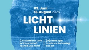 Lichtlinien - (un) sichtbares Licht in Wissenschaft, Technik und Kunst