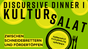 DISCURSIVE DINNER - KULTURSALAT I