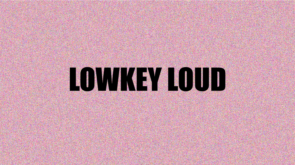 Lowkey Loud