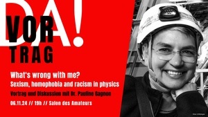 What’s wrong with me? Sexism, homophobia and racism in physics  (Vortrag in englischer Sprache)