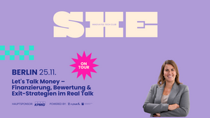 SHE on Tour  - Berlin | Let's Talk Money – Finanzierung, Bewertung & Exit-Strategien im Real Talk für Gründerinnen