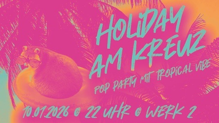 Holiday am Kreuz - Pop Party mit Tropical Vibe