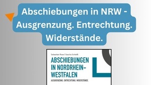 Abschiebungen in NRW - Ausgrenzung. Entrechtung. Widerstände Lesung & Diskussion