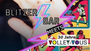 BlitzerBar meets 30 Jahre Volley Vous