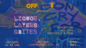 LIQUOR/LAYERS/BITES  - REFLECTING ART INTO COCKTAILS&FOOD