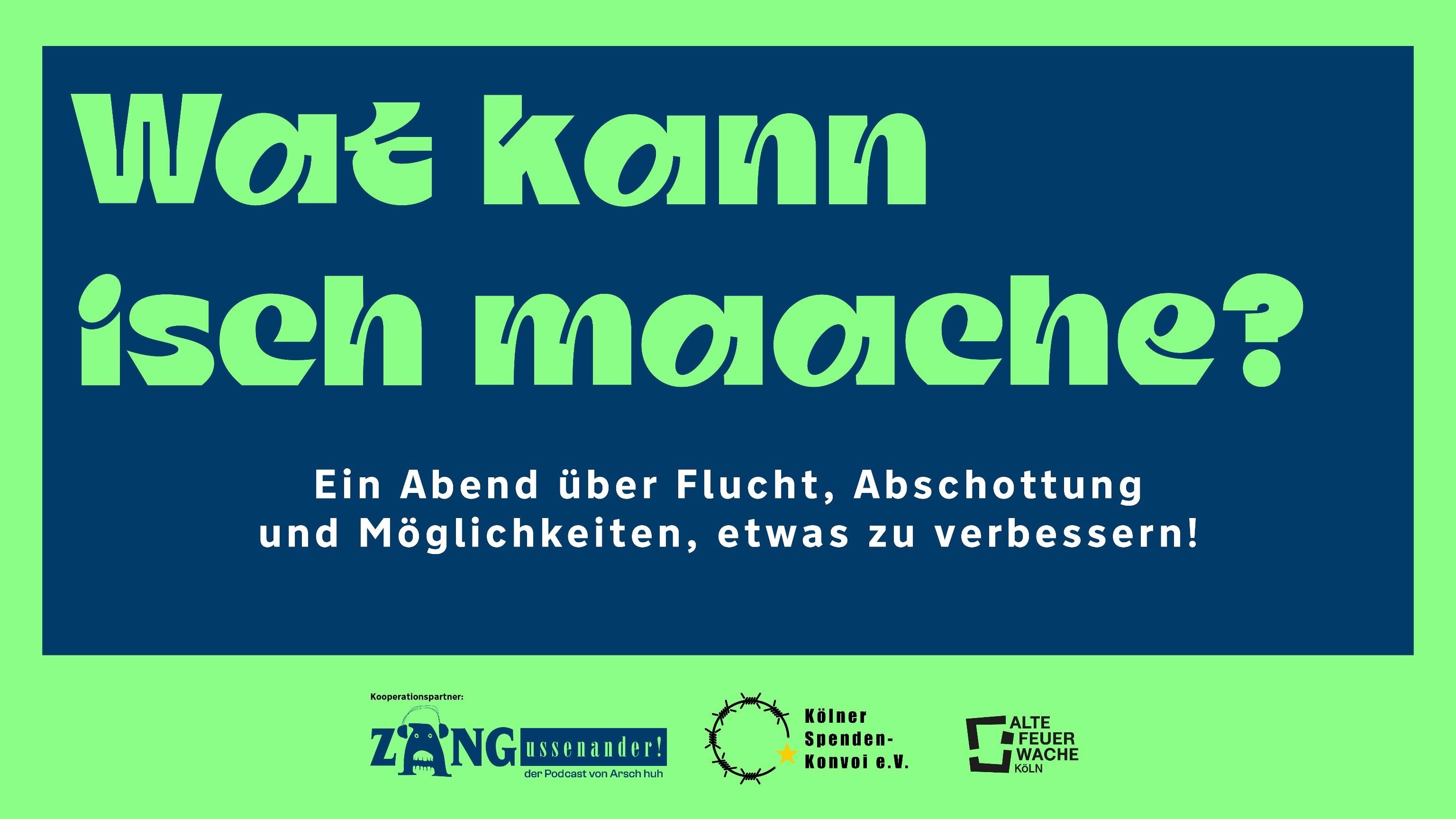 Wat kann isch maache? Ein Abend über Flucht, Abschottung und Möglichkeiten, etwas zu verbessern.
