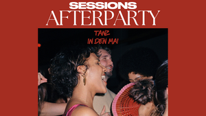 Sessions AFTERPARTY (TANZ IN DEN MAI)