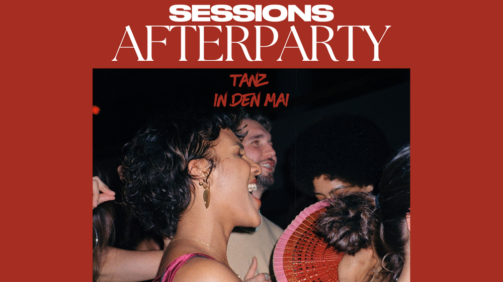 Sessions AFTERPARTY (TANZ IN DEN MAI)