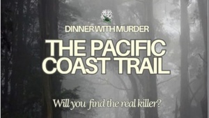 Dinner With Murder - The Pacific Coast Trail