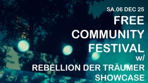 Free Community Festival w/ Rebellion der Träumer Showcase