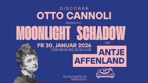 Discobar Otto Cannoli präsentiert: MOONLIGHT SCHADOW!