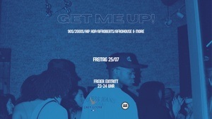 GET ME UP! 90S, 2000S, HIP HOP, AFROBEATS, AFROHOUSE & MORE