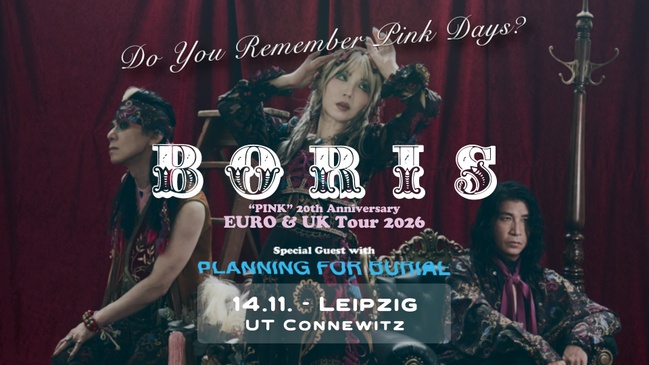 BORIS (JPN) - "PINK" 20th Anniversary Euro & UK Tour 2026 + special guest: Planning For Burial