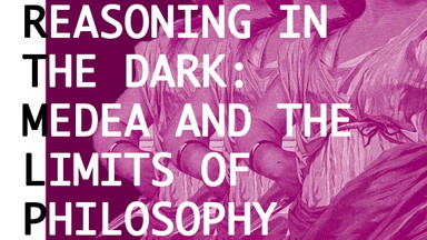 Reasoning in The Dark: Medea and the Limits of Philosophy