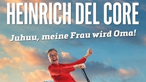 Heinrich del Core - Juhuu, meine Frau wird Oma