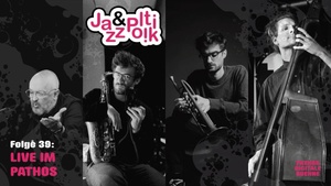 Jazz & Politik im PATHOS wieder live