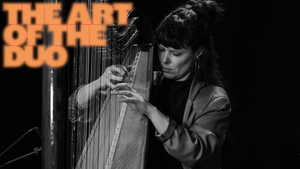 The Art of the Duo: Kathrin Pechlof (Harfe)
